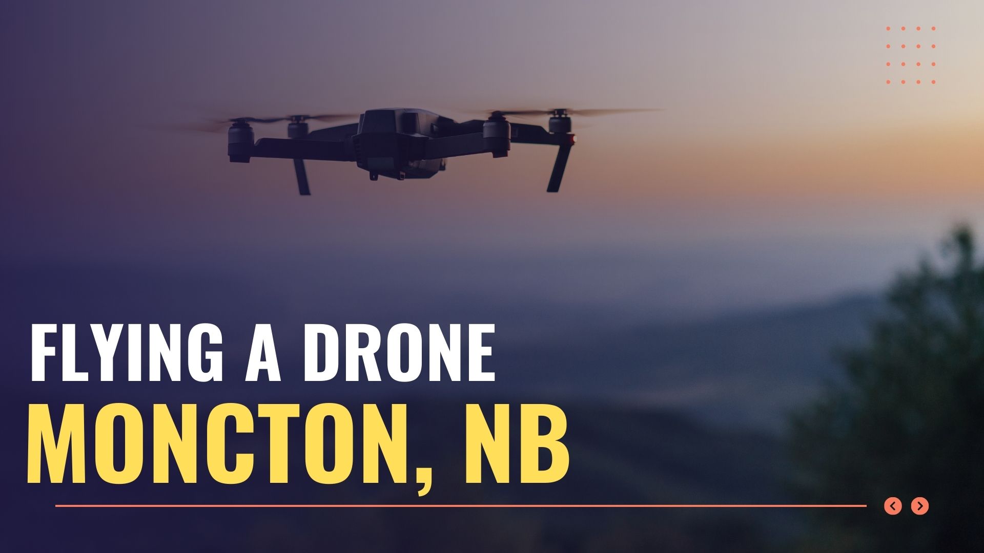 How to Fly Your Drone Legally and Safely in Moncton, New Brunswick