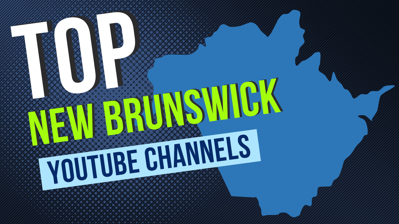 The Top YouTube Channels In New Brunswick