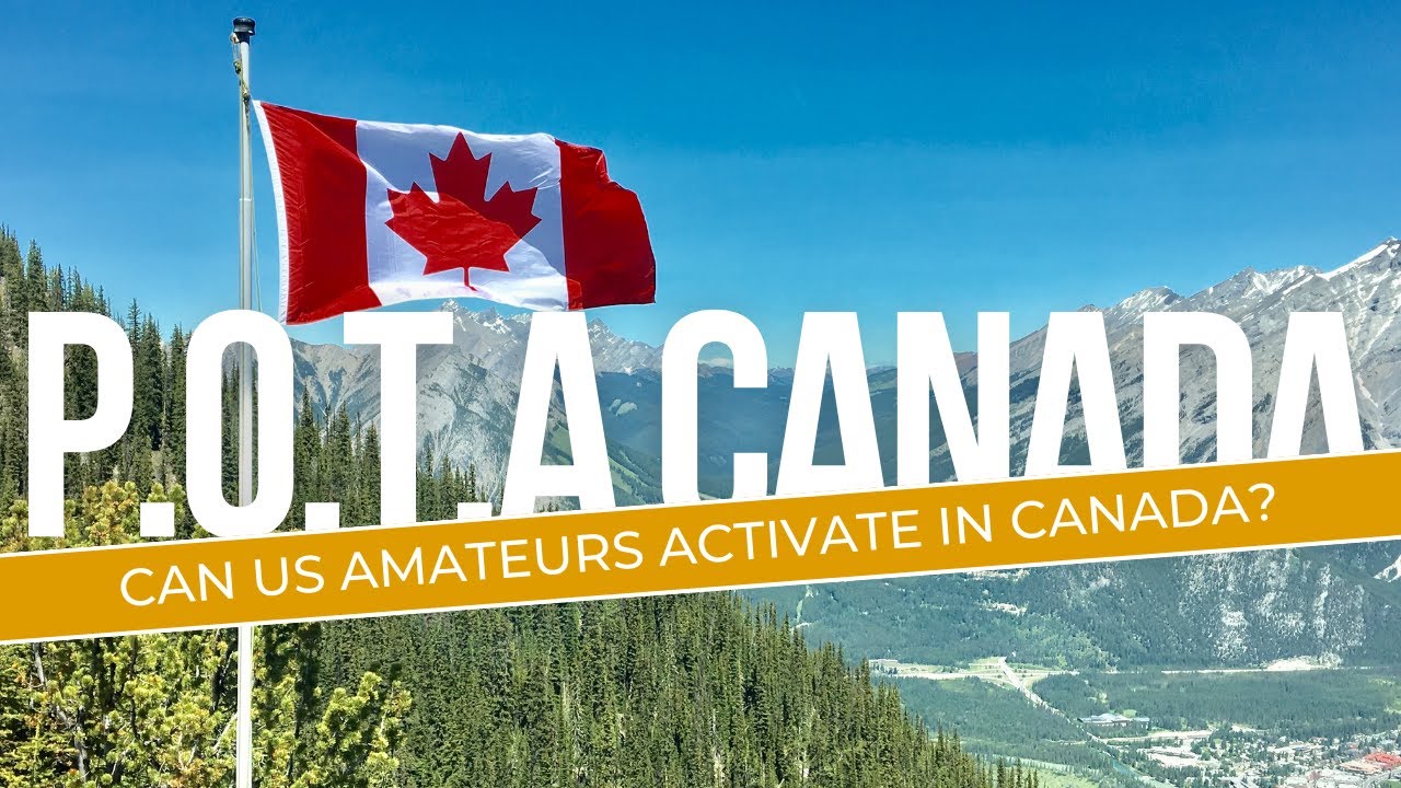 Can US Amateur Radio Operators Activate POTA Locations In Canada?